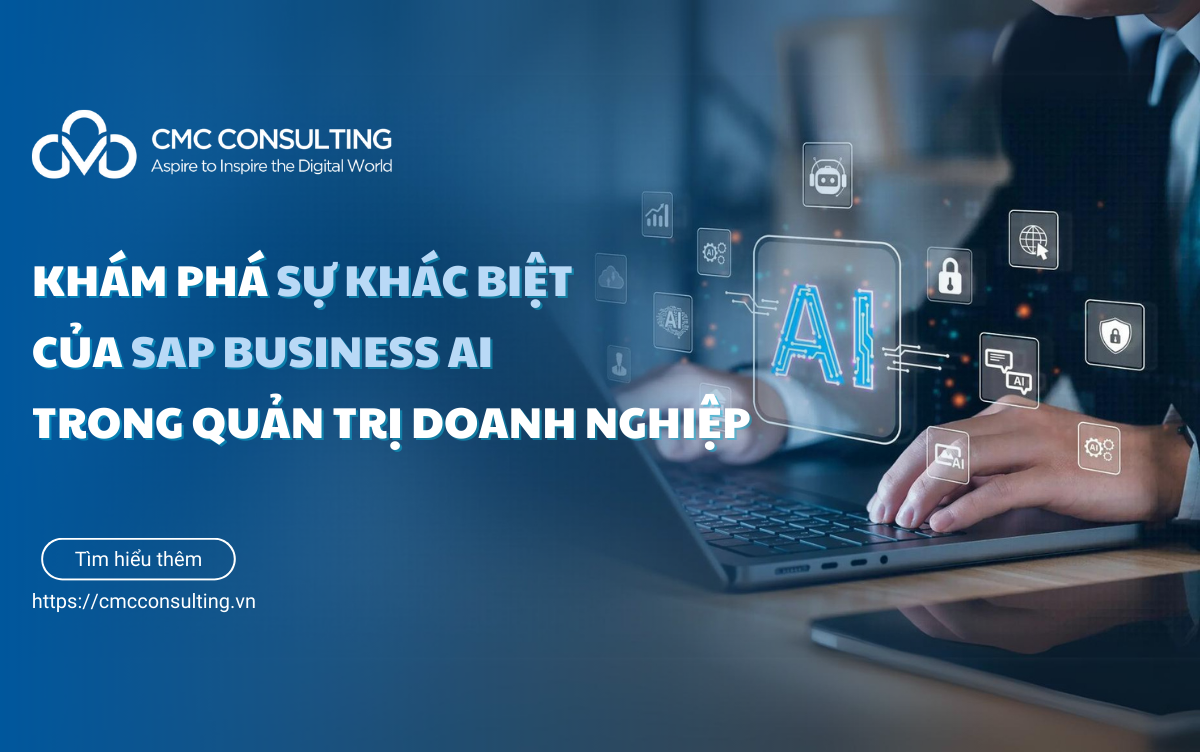 KHÁM PHÁ SỰ KHÁC BIỆT CỦA SAP BUSINESS AI TRONG QUẢN TRỊ DOANH NGHIỆP KHÁM PHÁ SỰ KHÁC BIỆT CỦA SAP BUSINESS AI TRONG QUẢN TRỊ DOANH NGHIỆP