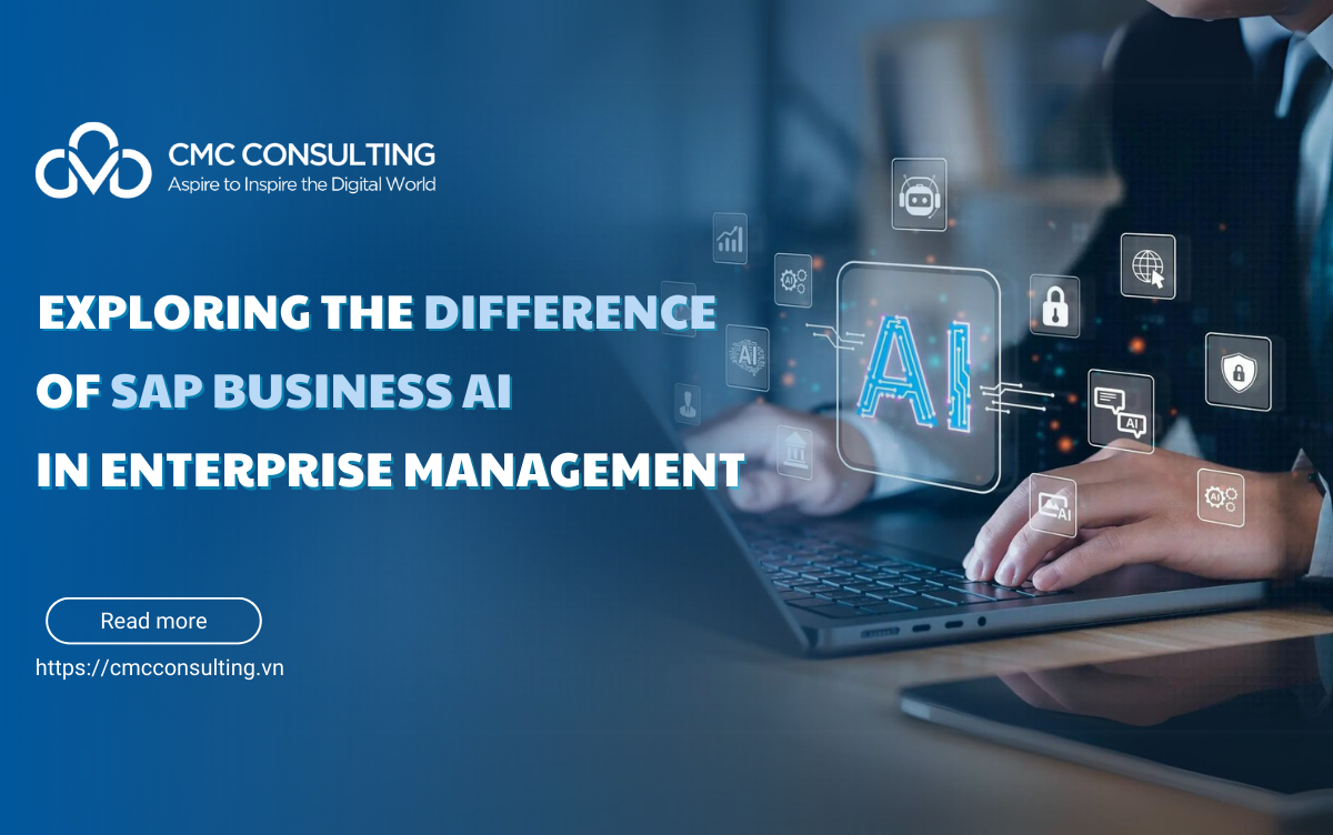 EXPLORING THE DIFFERENCE OF SAP BUSINESS AI IN ENTERPRISE MANAGEMENT EXPLORING THE DIFFERENCE OF SAP BUSINESS AI IN ENTERPRISE MANAGEMENT