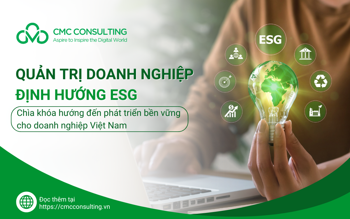 QUẢN TRỊ DOANH NGHIỆP THEO ĐỊNH HƯỚNG ESG: CHÌA KHOÁ HƯỚNG ĐẾN PHÁT TRIỂN BỀN VỮNG CHO DOANH NGHIỆP VIỆT NAM QUẢN TRỊ DOANH NGHIỆP THEO ĐỊNH HƯỚNG ESG: CHÌA KHOÁ HƯỚNG ĐẾN PHÁT TRIỂN BỀN VỮNG CHO DOANH NGHIỆP VIỆT NAM
