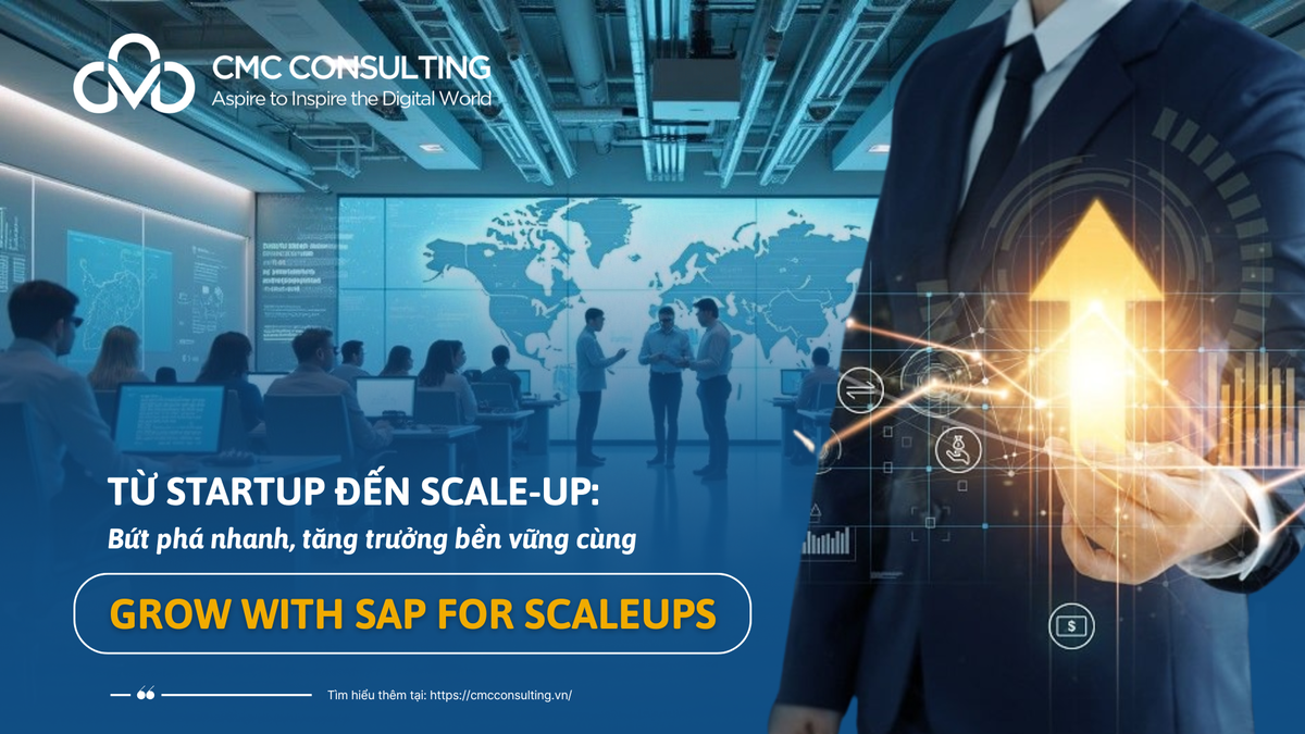 GROW WITH SAP FOR SCALEUPS: NỀN TẢNG ERP TỐI ƯU CHO DOANH NGHIỆP VIỆT ĐANG MỞ RỘNG QUY MÔ  GROW WITH SAP FOR SCALEUPS: NỀN TẢNG ERP TỐI ƯU CHO DOANH NGHIỆP VIỆT ĐANG MỞ RỘNG QUY MÔ