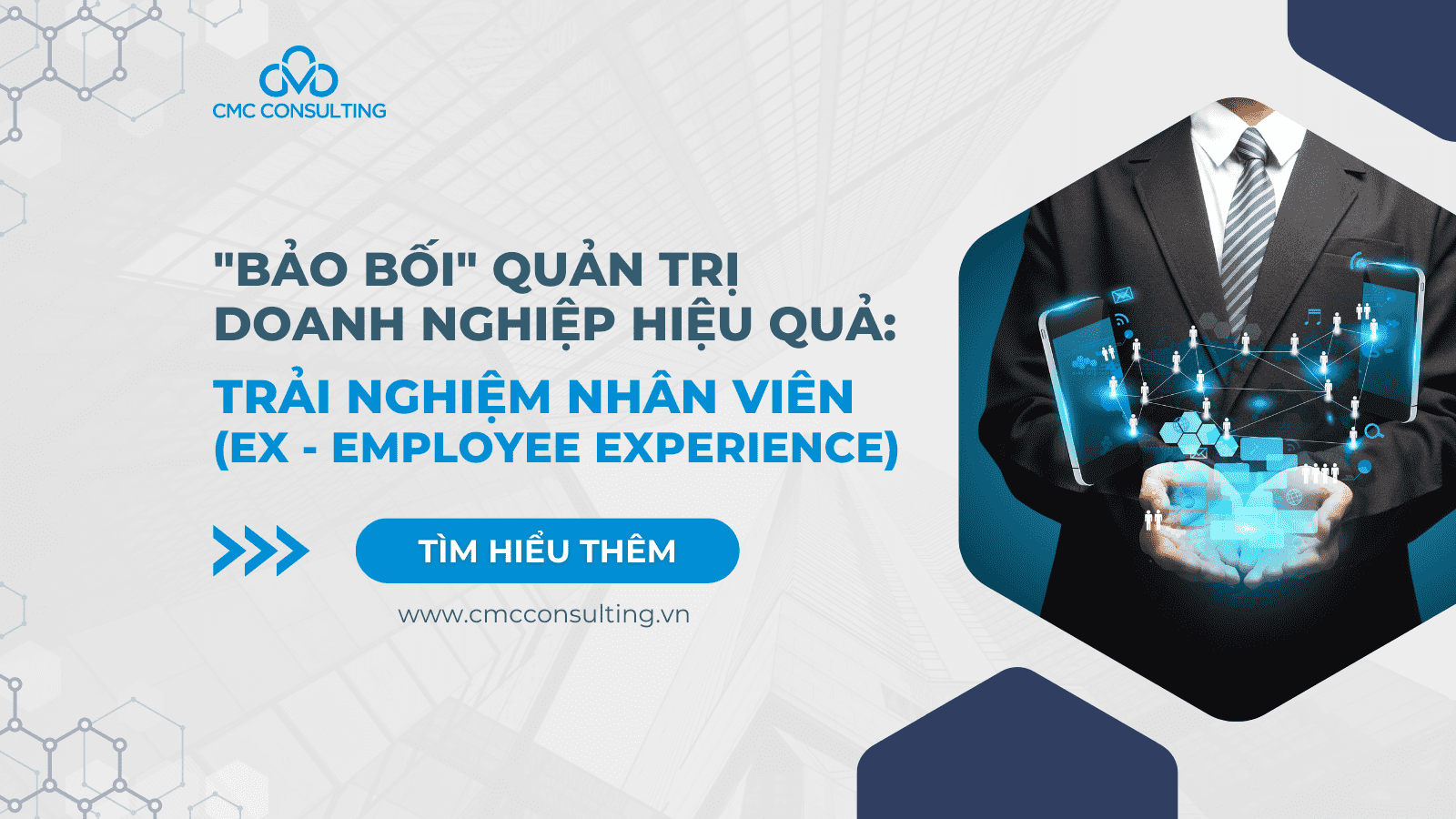 “Bảo bối” quản trị doanh nghiệp hiệu quả: Trải nghiệm nhân viên (EX - Employee Experience) “Bảo bối” quản trị doanh nghiệp hiệu quả: Trải nghiệm nhân viên (EX - Employee Experience)