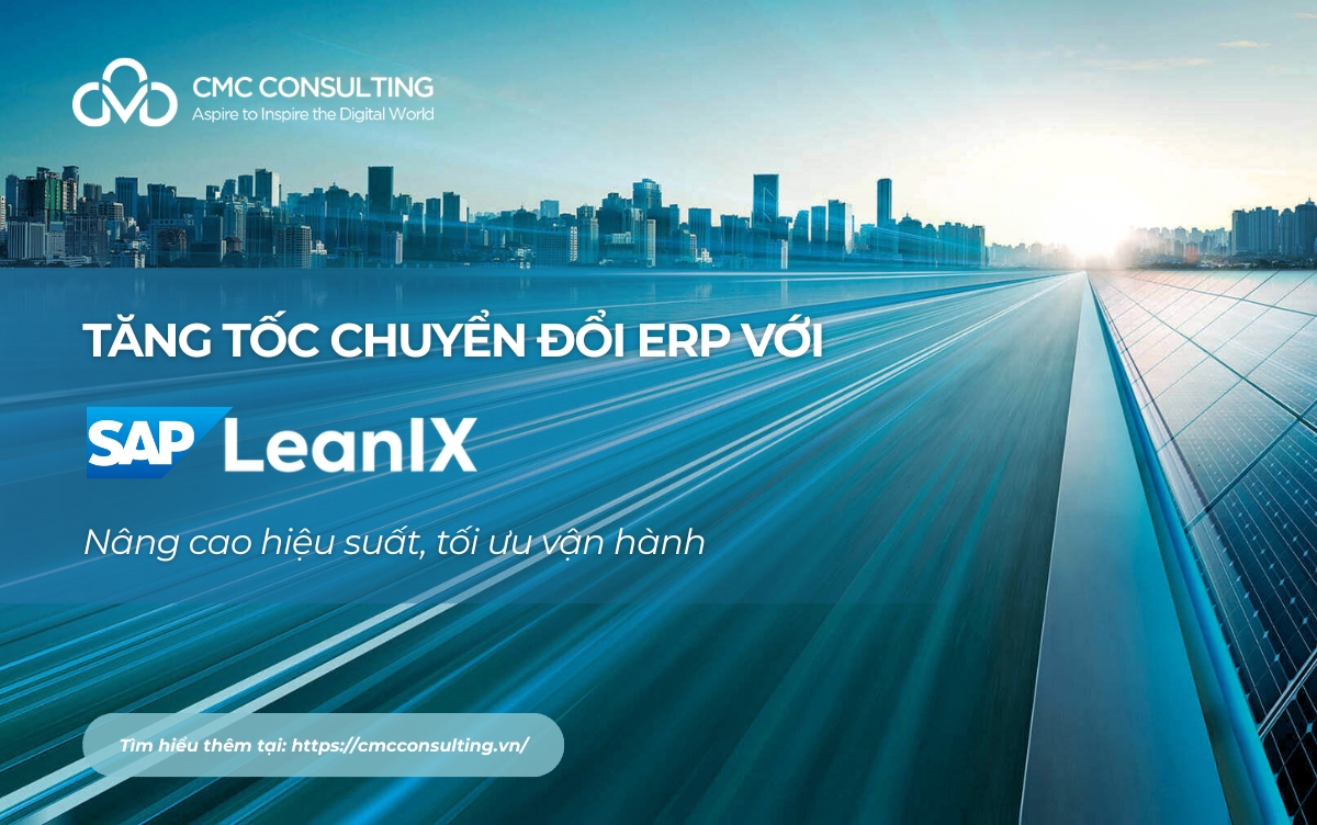 TĂNG TỐC CHUYỂN ĐỔI ERP VỚI SAP LEANIX: NÂNG CAO HIỆU SUẤT, TỐI ƯU VẬN HÀNH