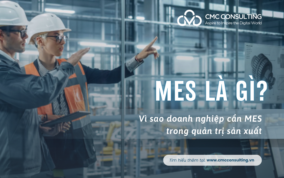 MES là gì? Vì sao doanh nghiệp cần MES trong quản trị sản xuất?