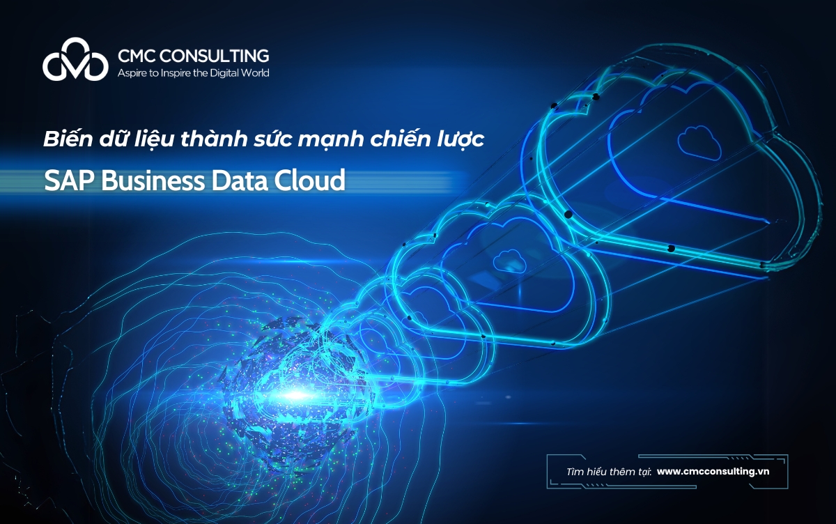 BIẾN DỮ LIỆU THÀNH SỨC MẠNH CHIẾN LƯỢC VỚI SAP BUSINESS DATA CLOUD  BIẾN DỮ LIỆU THÀNH SỨC MẠNH CHIẾN LƯỢC VỚI SAP BUSINESS DATA CLOUD