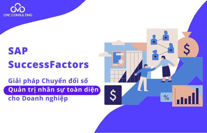 SAP SuccessFactors: Giải pháp Chuyển đổi số Quản trị nhân sự toàn diện cho Doanh nghiệp SAP SuccessFactors: Giải pháp Chuyển đổi số Quản trị nhân sự toàn diện cho Doanh nghiệp