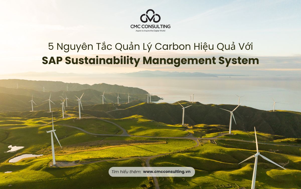 5 NGUYÊN TẮC QUẢN LÝ CARBON HIỆU QUẢ VỚI SAP SUSTAINABILITY MANAGEMENT SYSTEM 5 NGUYÊN TẮC QUẢN LÝ CARBON HIỆU QUẢ VỚI SAP SUSTAINABILITY MANAGEMENT SYSTEM