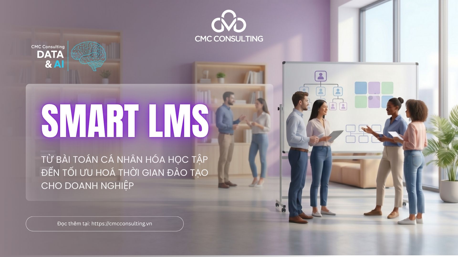 SMART LMS: TỪ BÀI TOÁN CÁ NHÂN HÓA HỌC TẬP ĐẾN TỐI ƯU HOÁ THỜI GIAN ĐÀO TẠO CHO DOANH NGHIỆP