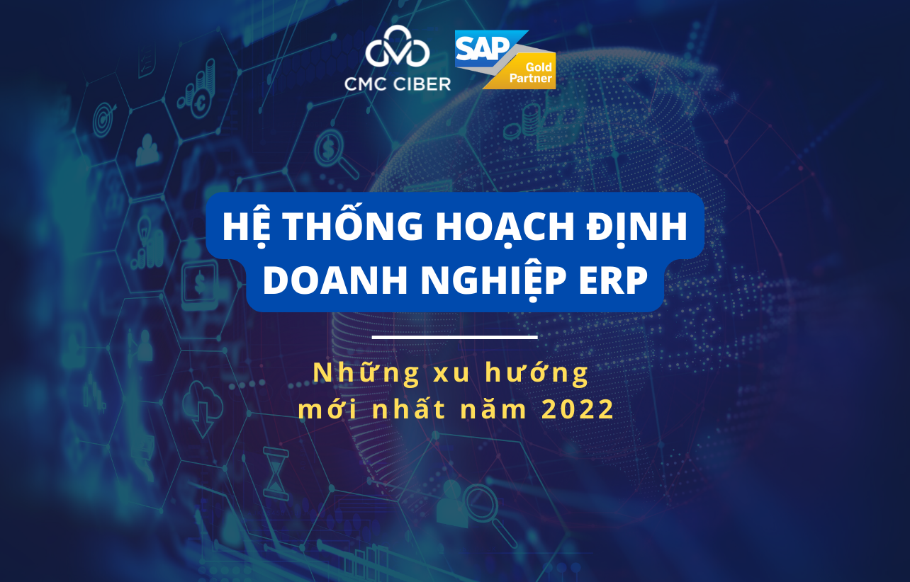 Hệ thống hoạch định doanh nghiệp ERP: Những xu hướng mới nhất năm 2022 Hệ thống hoạch định doanh nghiệp ERP: Những xu hướng mới nhất năm 2022