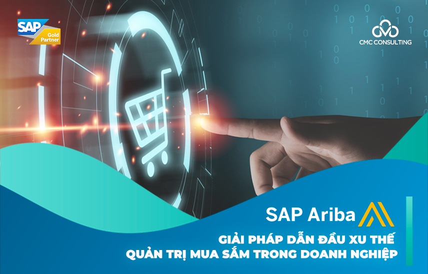 SAP Ariba: Giải pháp dẫn đầu xu thế Quản trị Mua sắm trong doanh nghiệp