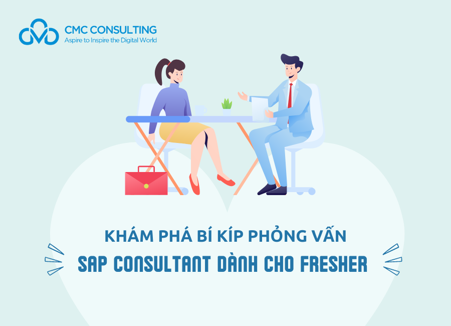 Khám phá Tips phỏng vấn SAP Consultant dành cho Fresher tại CMC Consulting