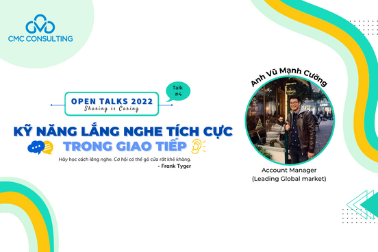 [SUM UP] Open Talk #4: Kỹ năng lắng nghe tích cực trong giao tiếp